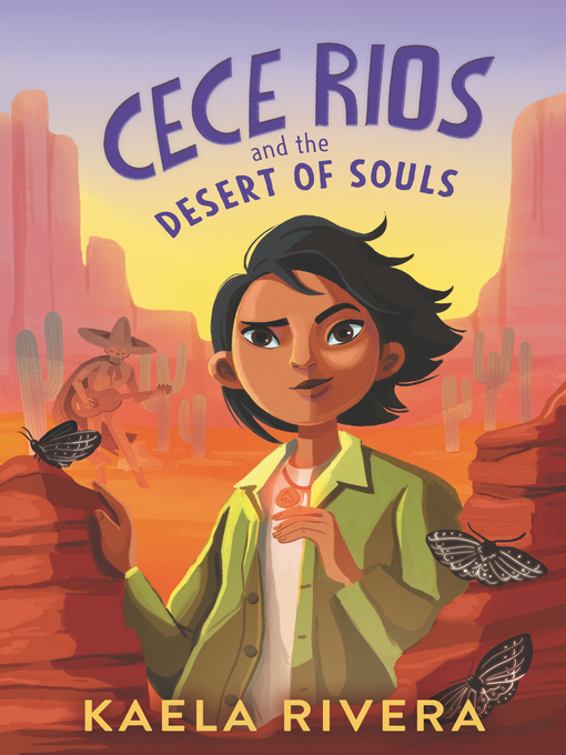 Title details for Cece Rios and the Desert of Souls by Kaela Rivera - Wait list